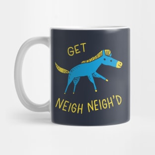 Get Neigh Neigh'd Mug